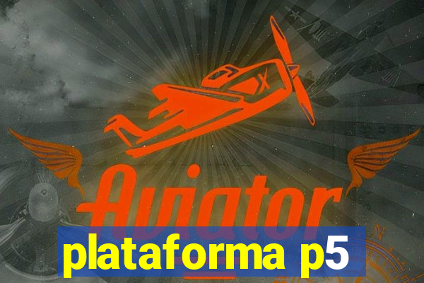 plataforma p5